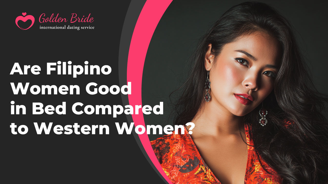 Are Filipino Women Good in Bed Compared to Western Women?