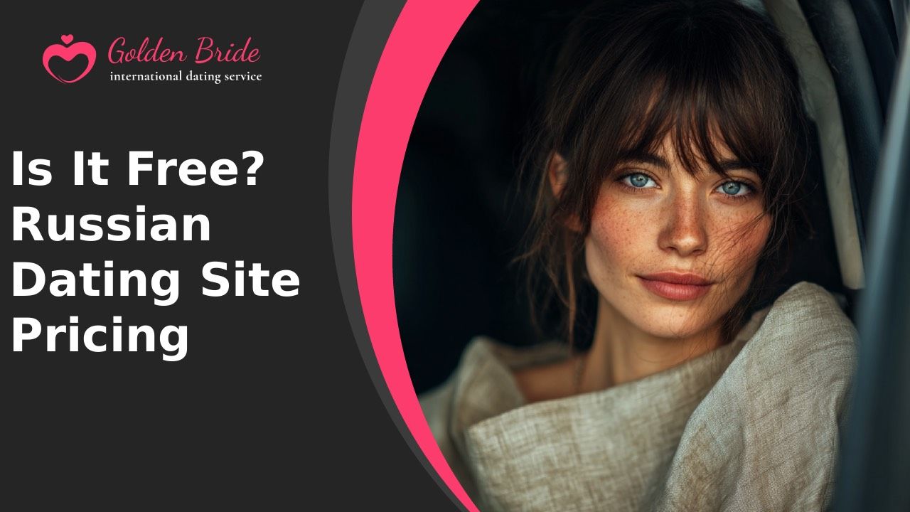 Is It Free? Russian Dating Site Pricing