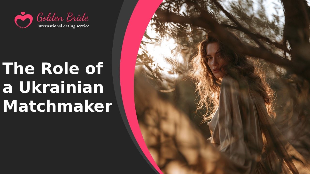 The Role of a Ukrainian Matchmaker