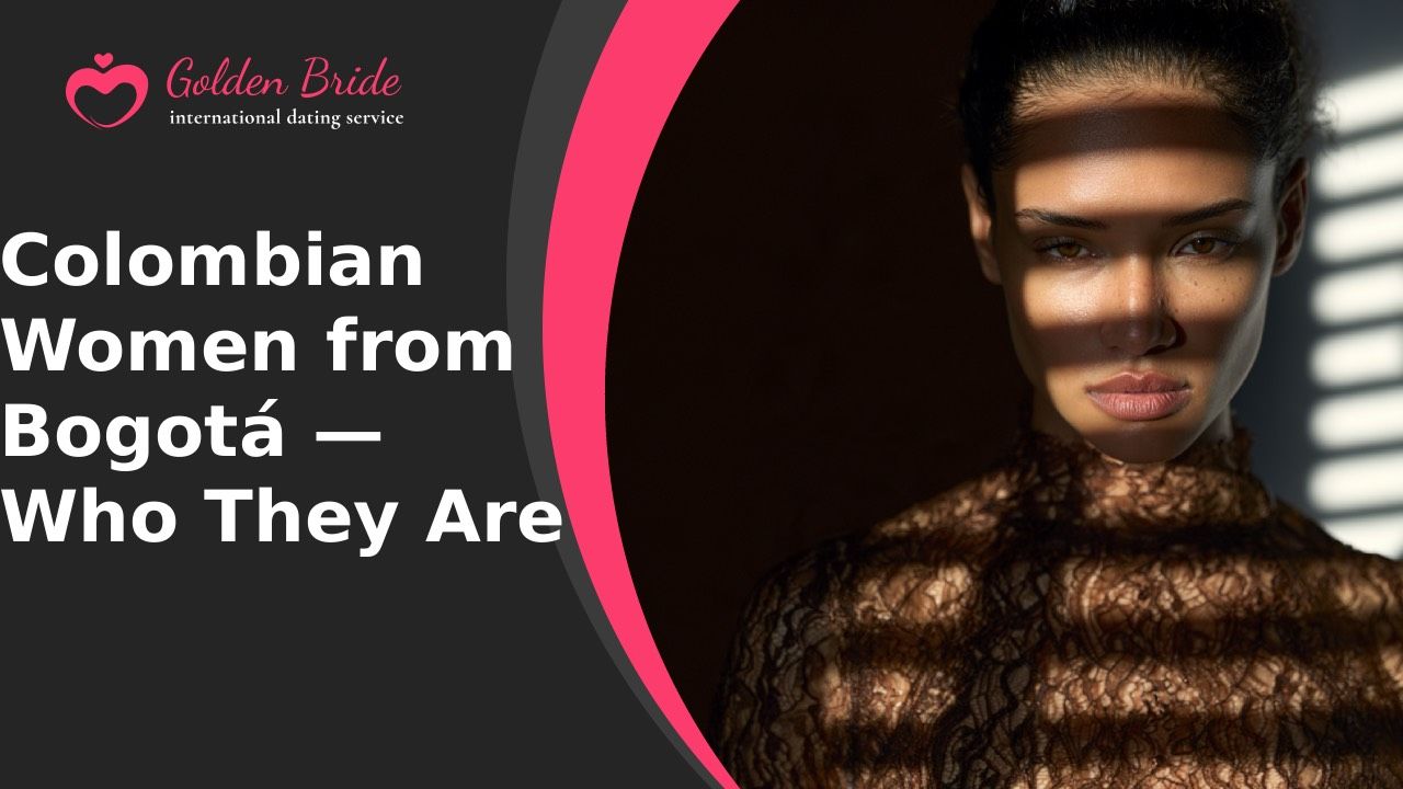 Colombian Women from Bogotá — Who They Are