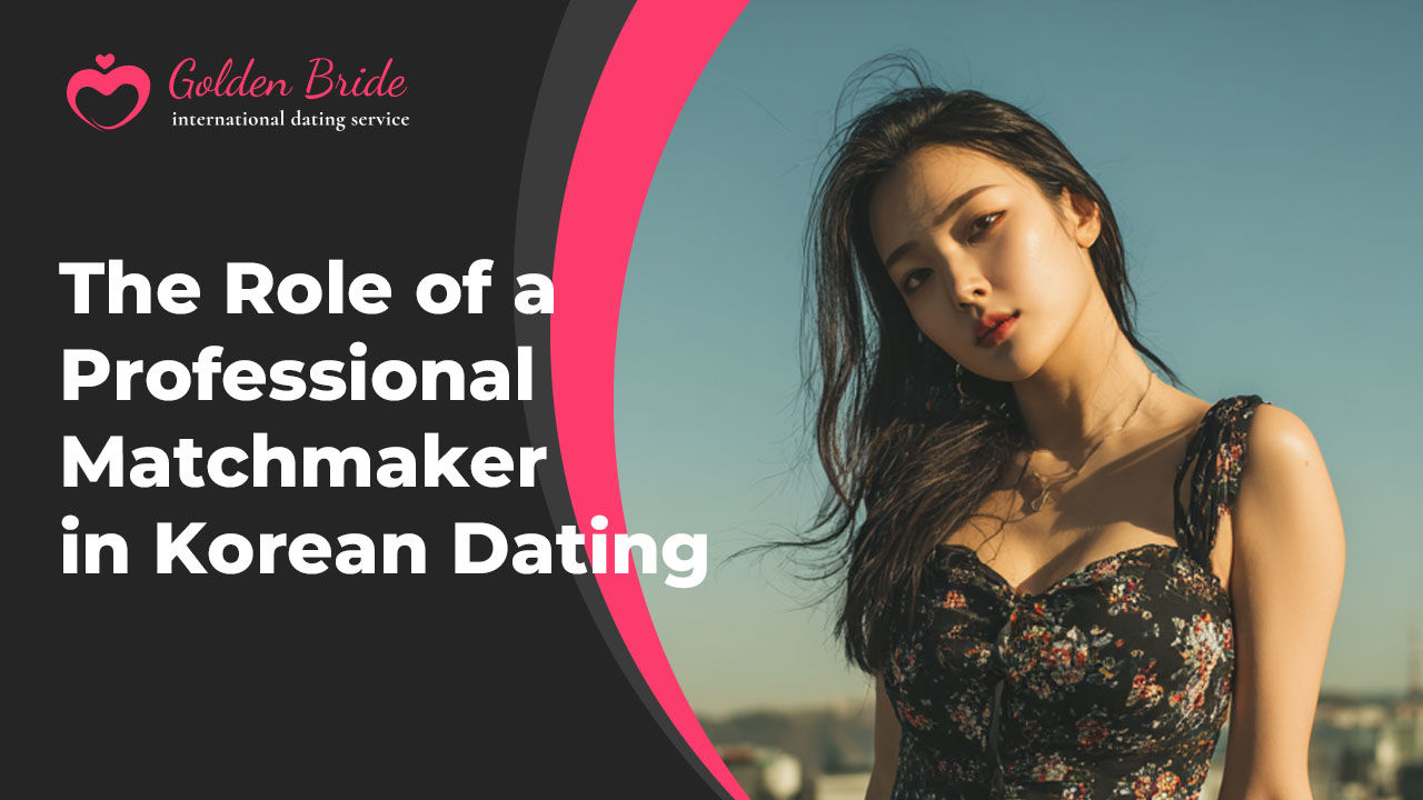 The Role of a Professional Matchmaker in Korean Dating