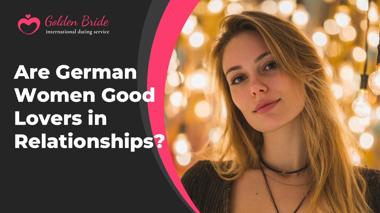 Are German Women Good Lovers in Relationships?