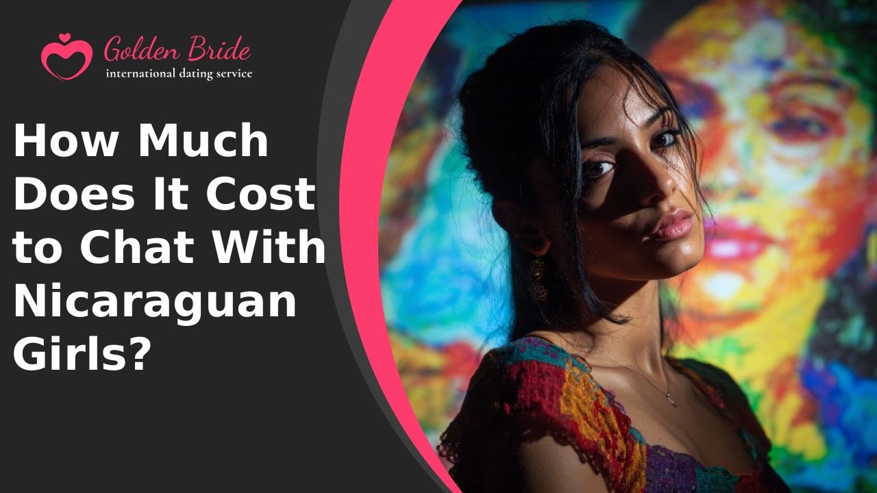 How Much Does It Cost to Chat With Nicaraguan Girls?