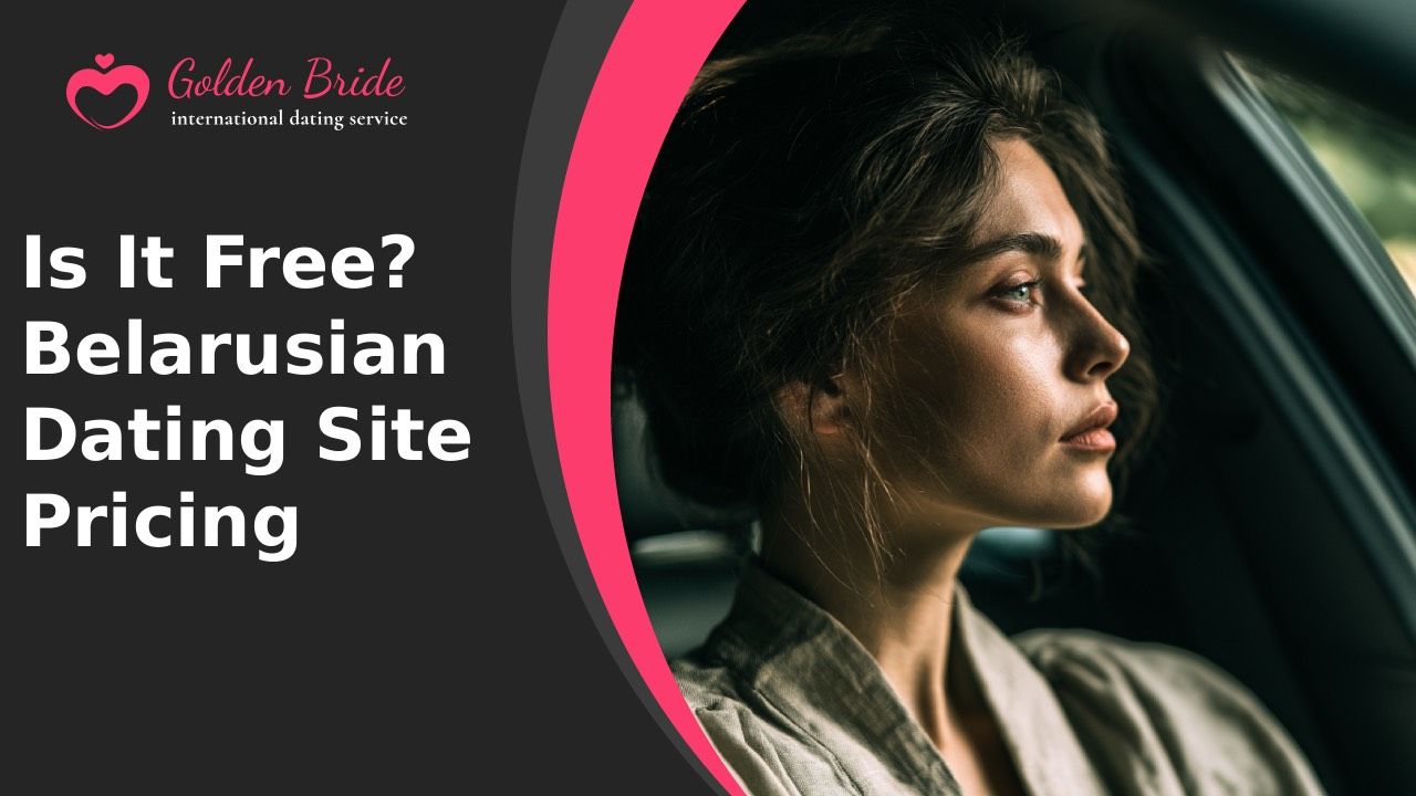 Is It Free? Belarusian Dating Site Pricing