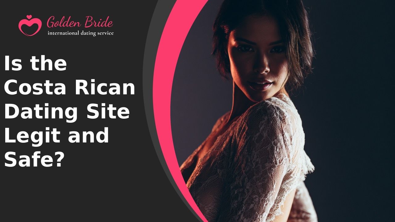Is the Costa Rican Dating Site Legit and Safe?