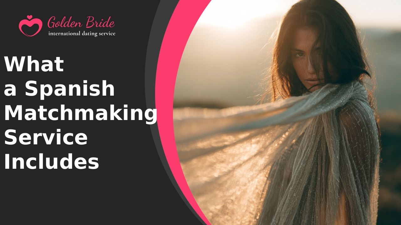 What a Spanish Matchmaking Service Includes