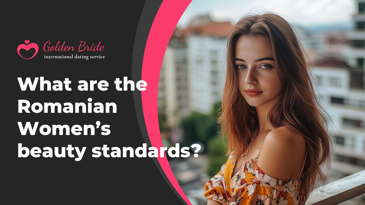 What are the Romanian Women's beauty standards?