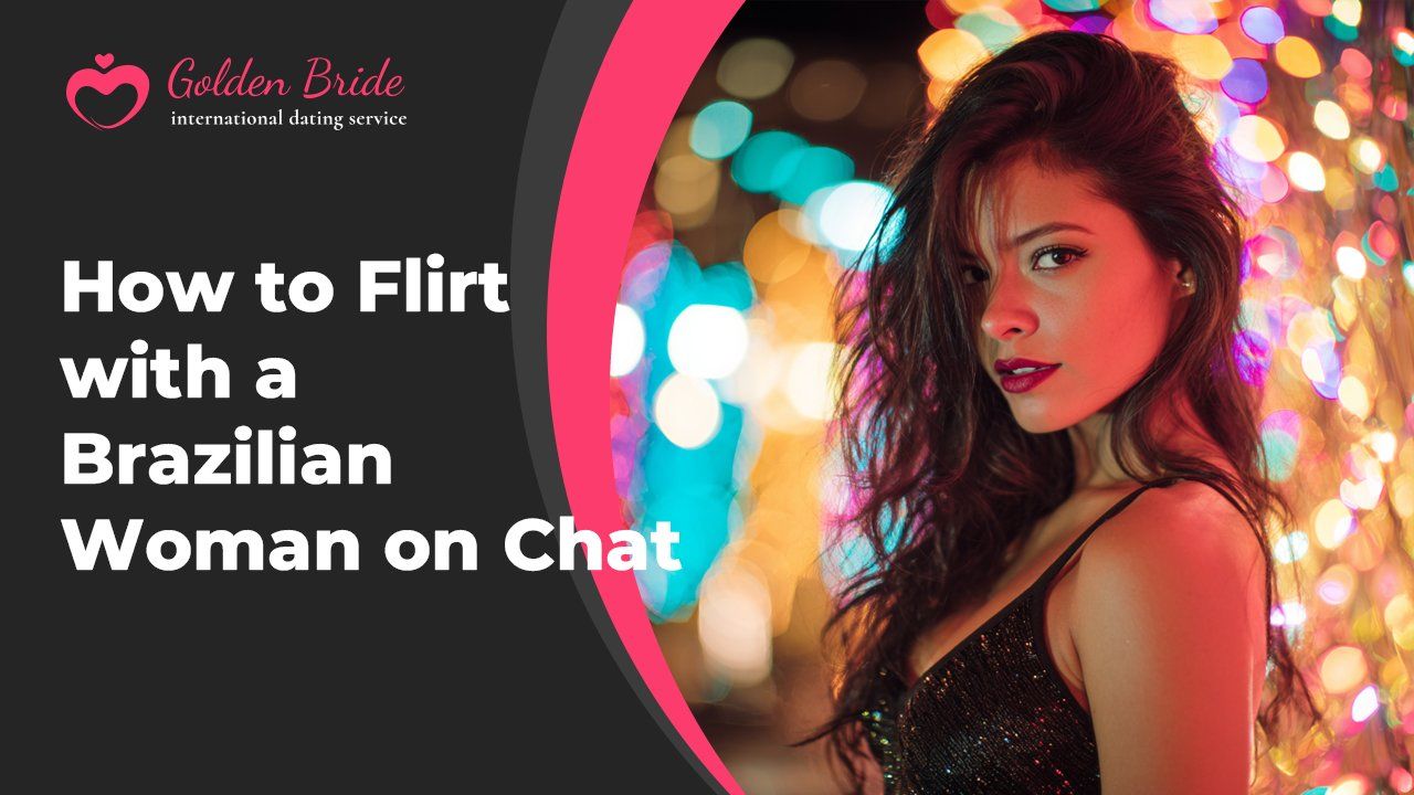 How to Flirt with a Brazilian Woman on Chat