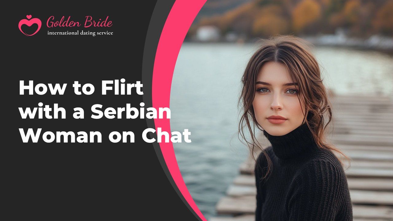 How to Flirt with a Serbian Woman on Chat
