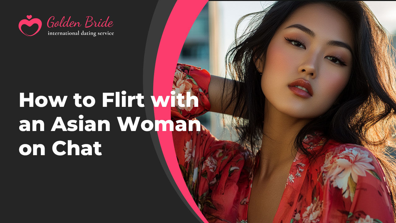 How to Flirt with an Asian Woman on Chat