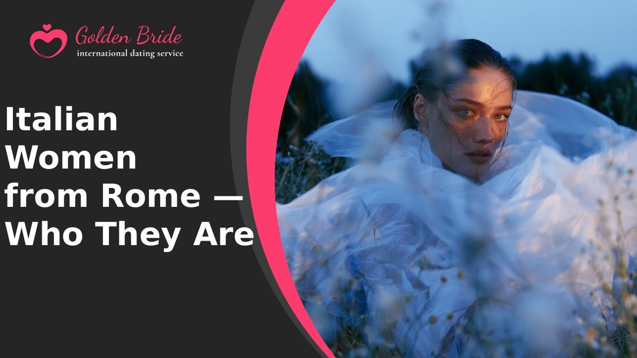 Italian Women from Rome — Who They Are
