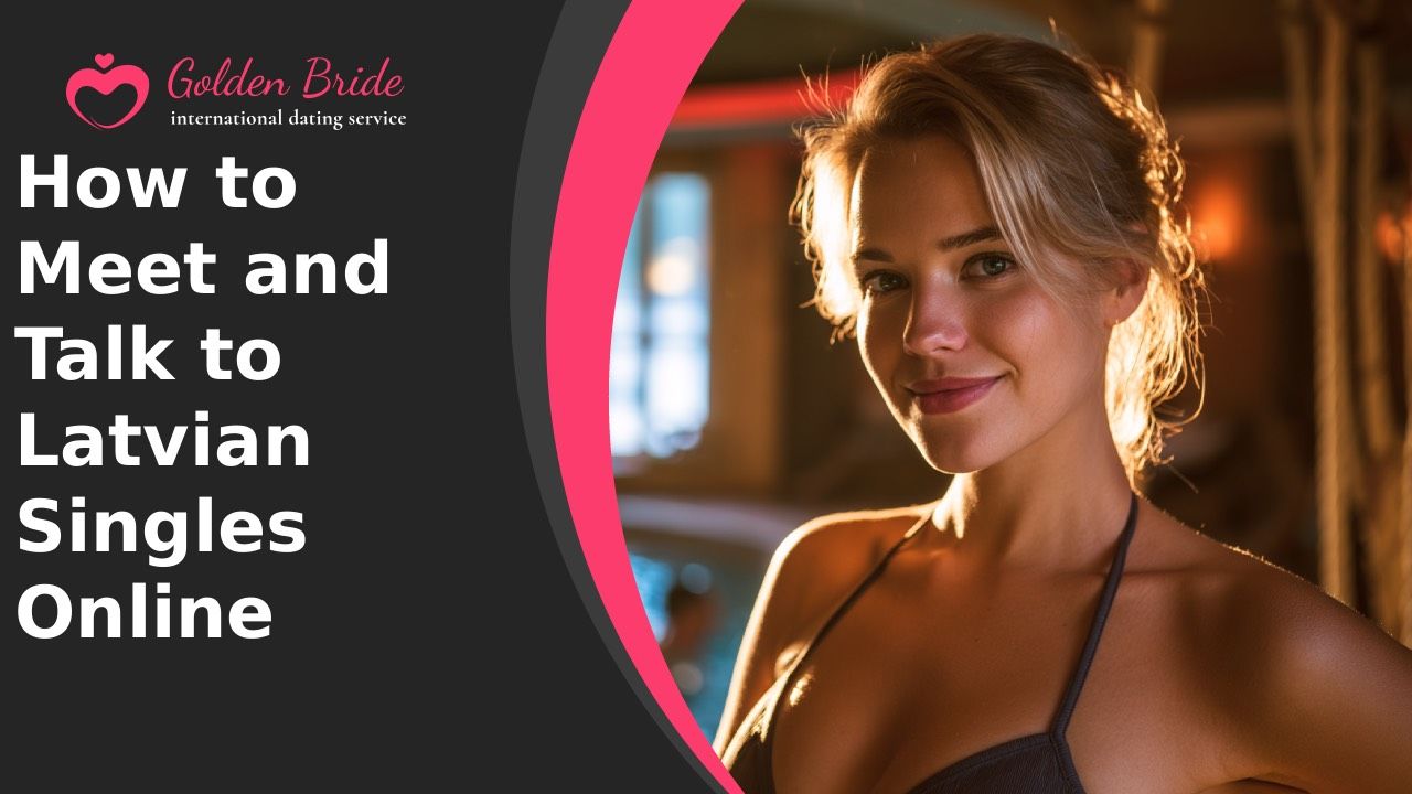 How to Meet and Talk to Latvian Singles Online