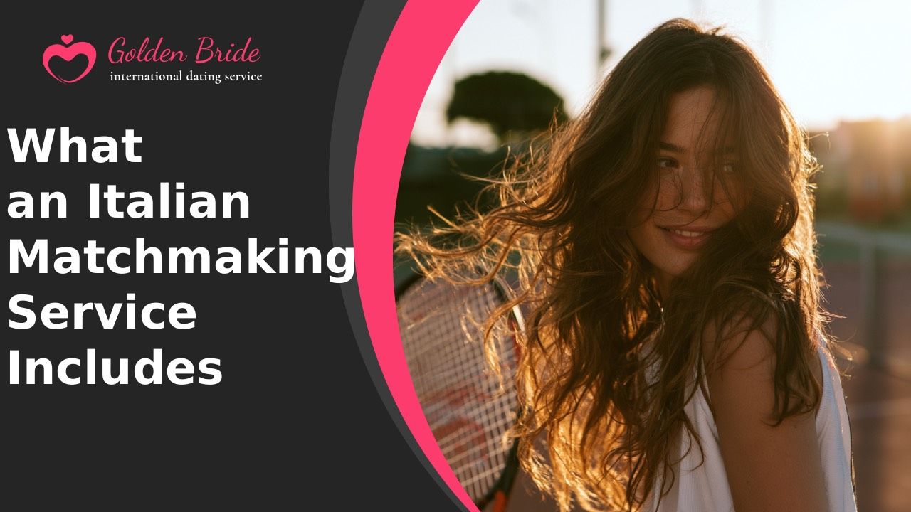What an Italian Matchmaking Service Includes