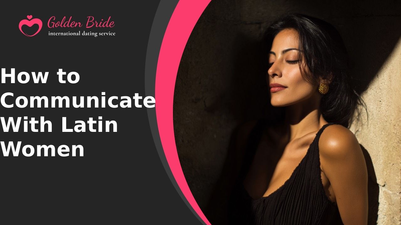 How to Communicate With Latin Women