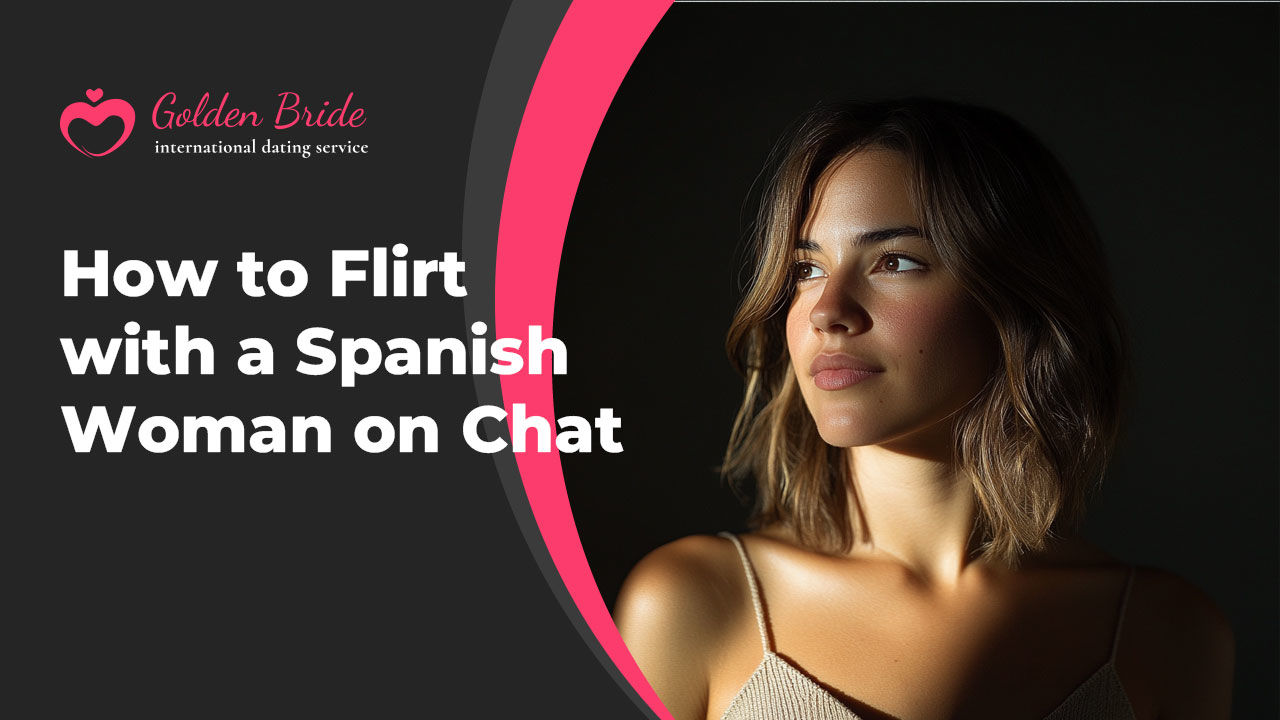 How to Flirt with a Spanish Woman on Chat