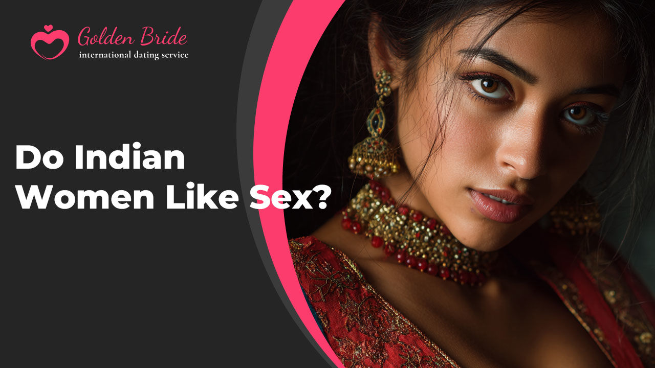 Do Indian Women Like Sex?