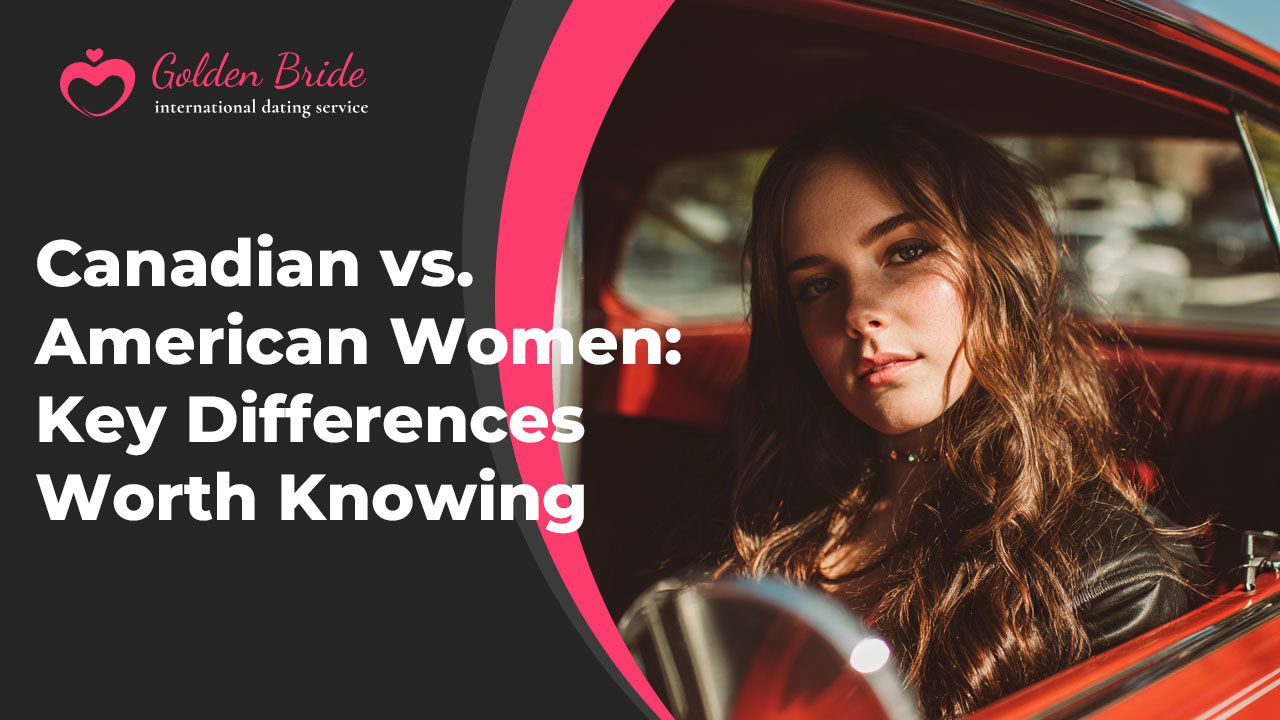 Canadian vs. American Women: Key Differences Worth Knowing