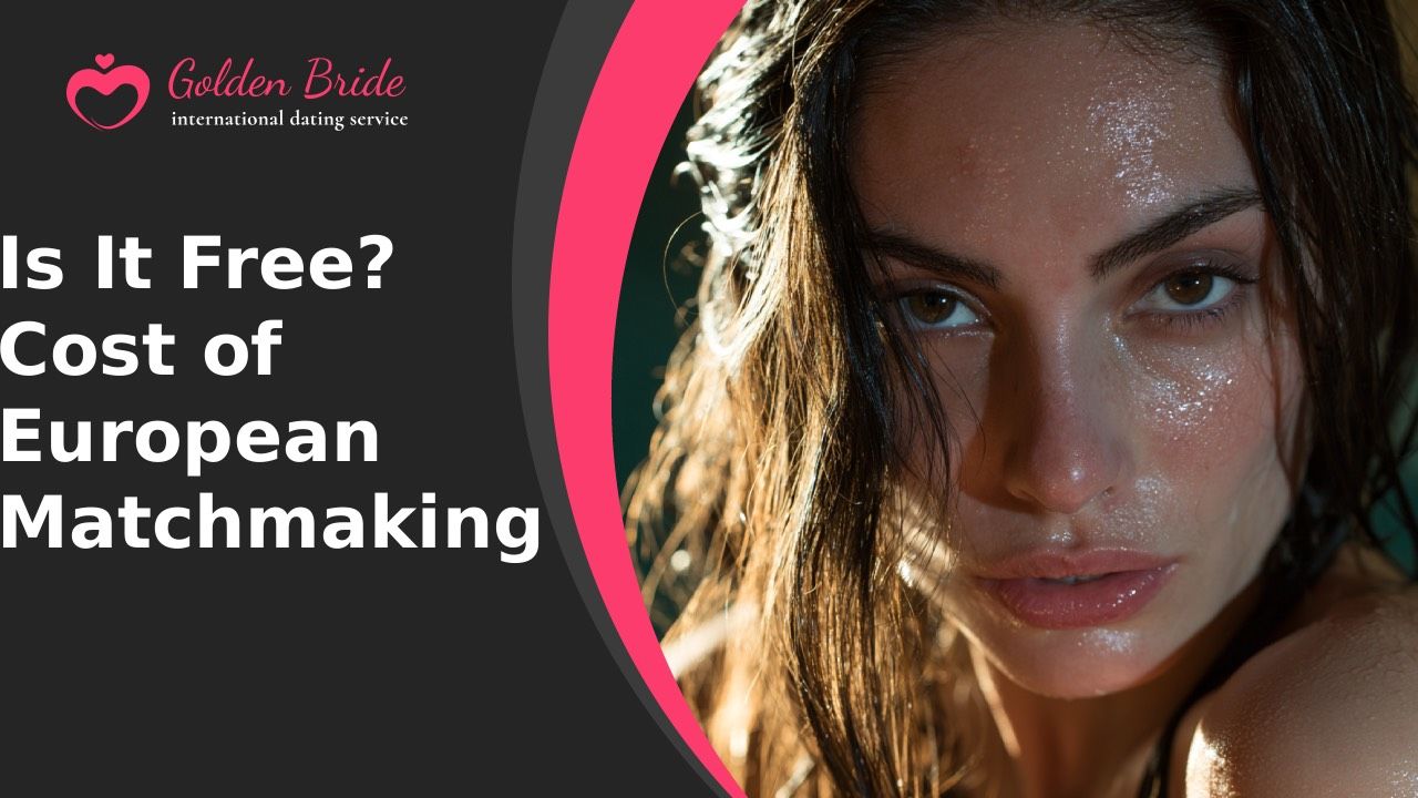 Is It Free? Cost of European Matchmaking