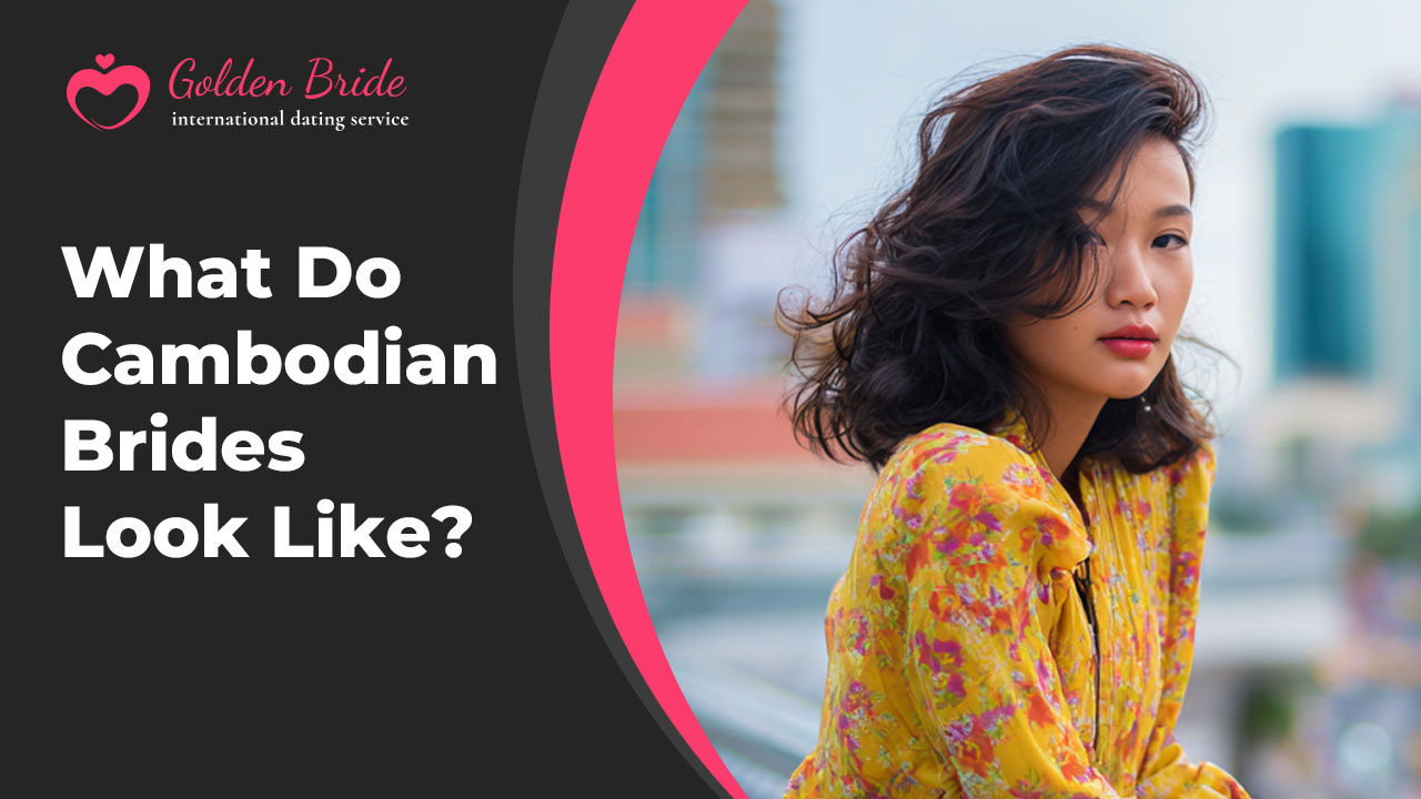 What Do Cambodian Brides Look Like?