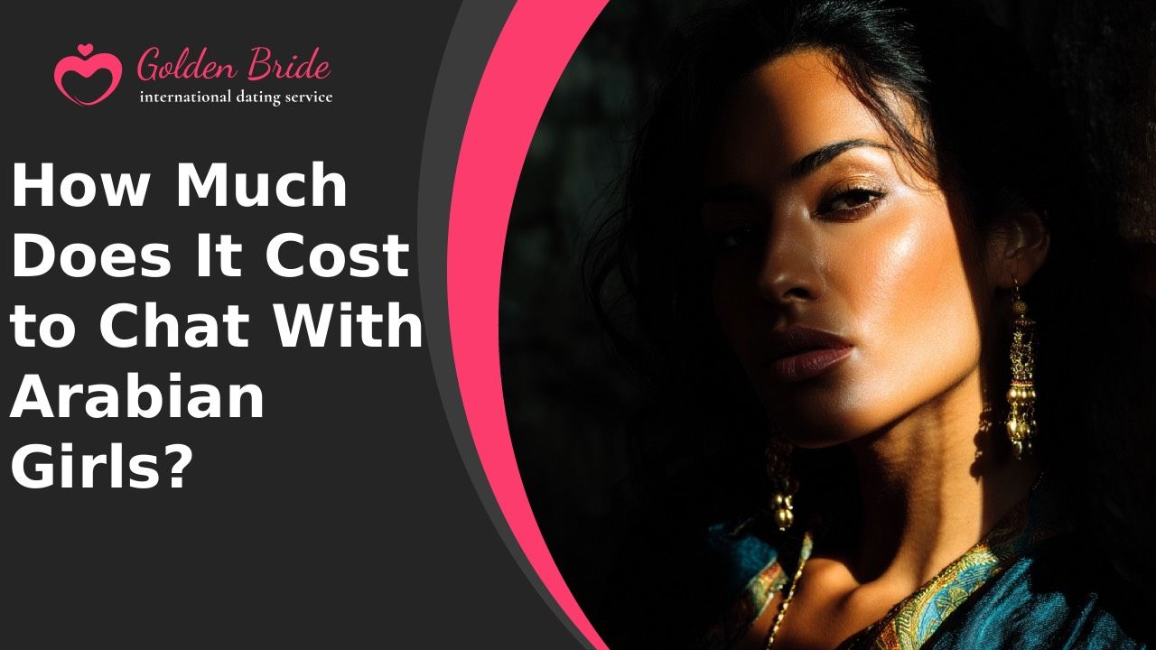 How Much Does It Cost to Chat With Arabian Girls?