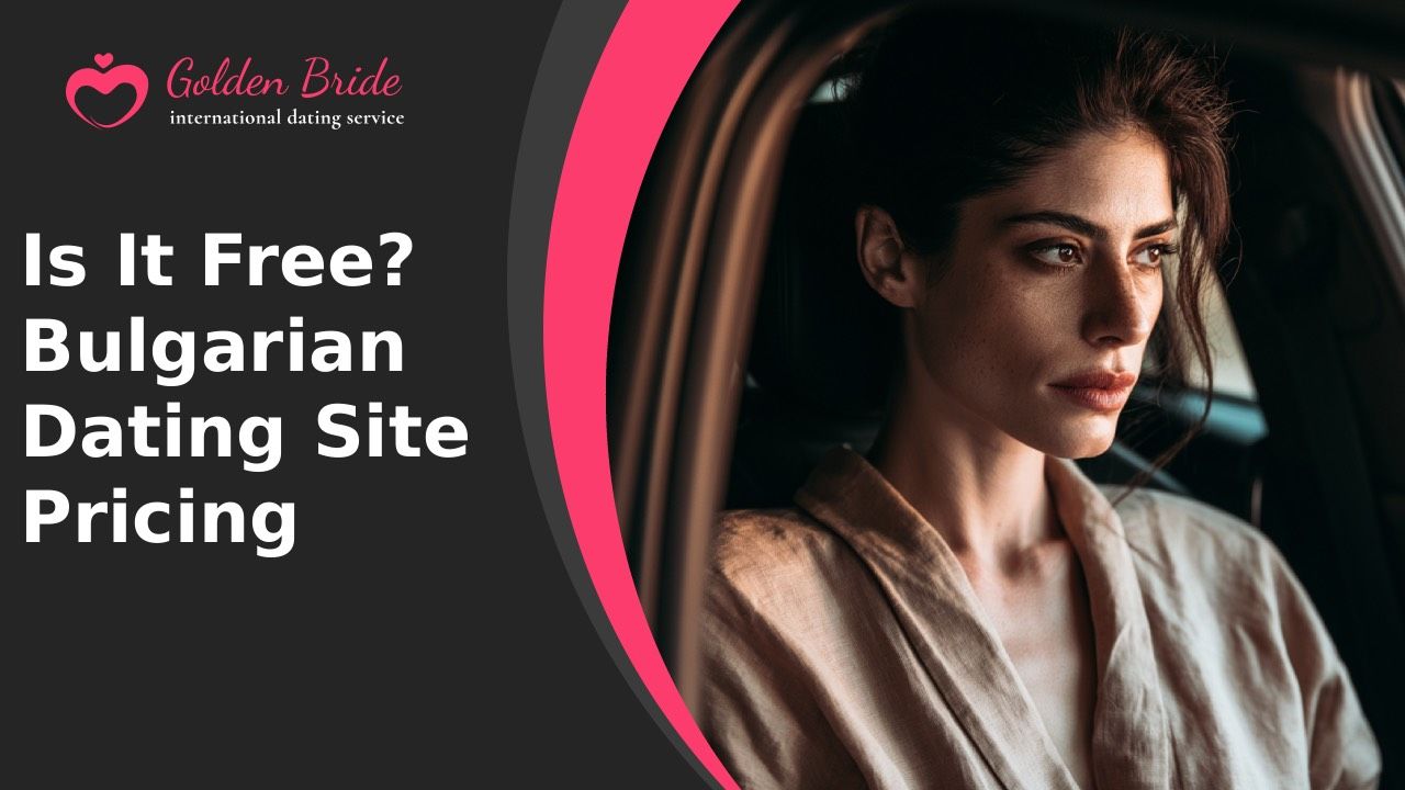 Is It Free? Bulgarian Dating Site Pricing