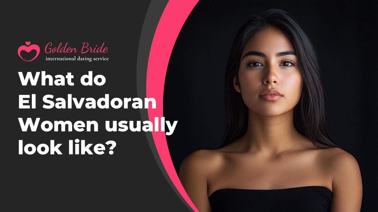 What do El Salvadoran Women usually look like?