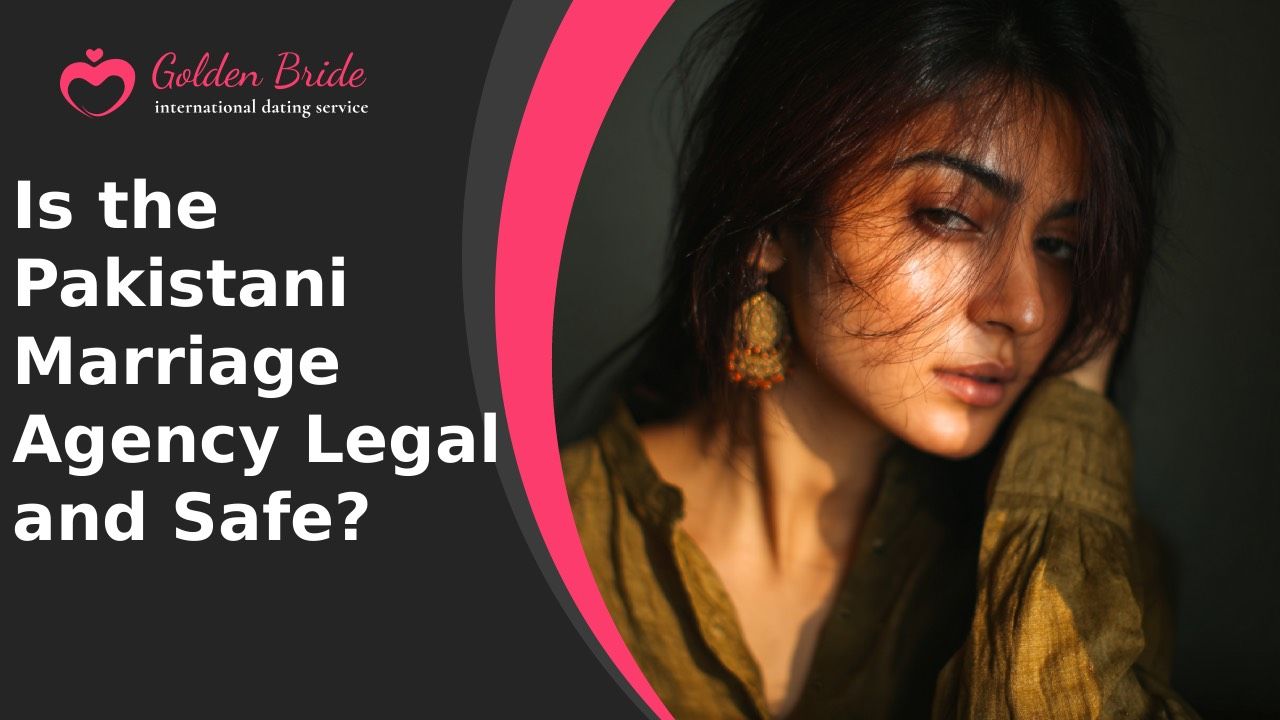 Is the Pakistani Marriage Agency Legal and Safe?