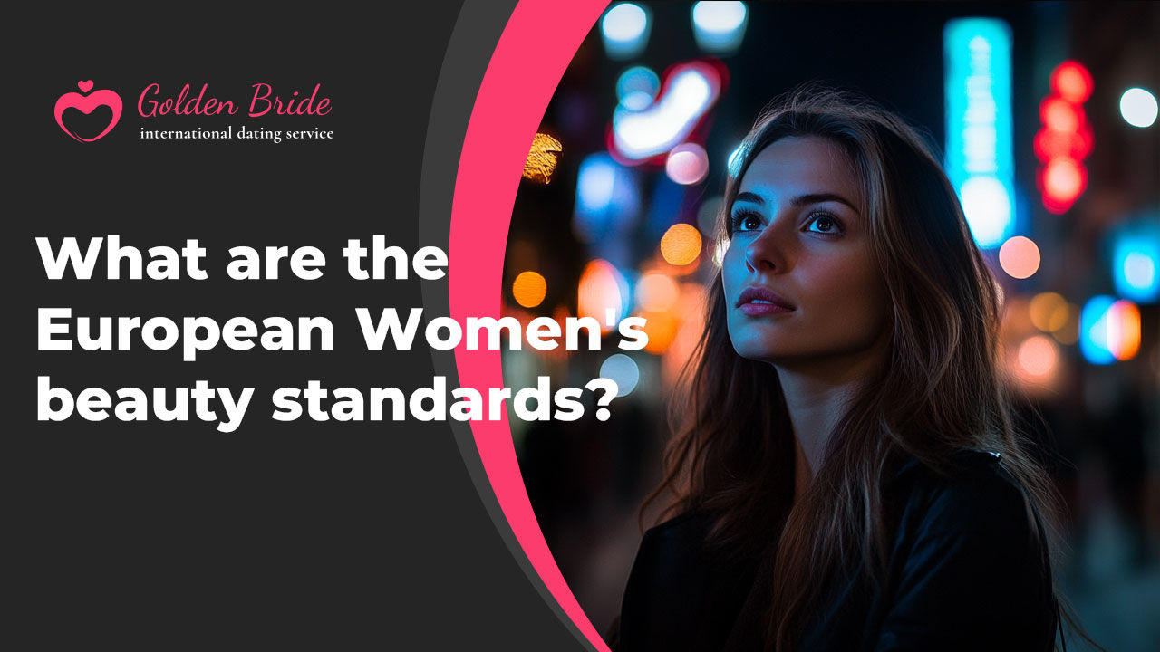 What are the European Women’s beauty standards?
