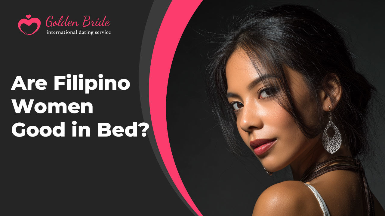 Are Filipino Women Good in Bed?