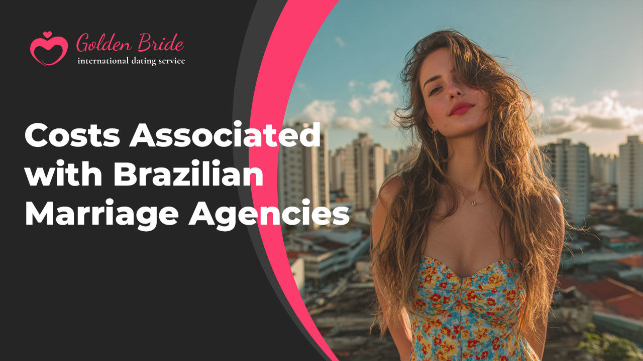 Costs Associated with Brazilian Marriage Agencies