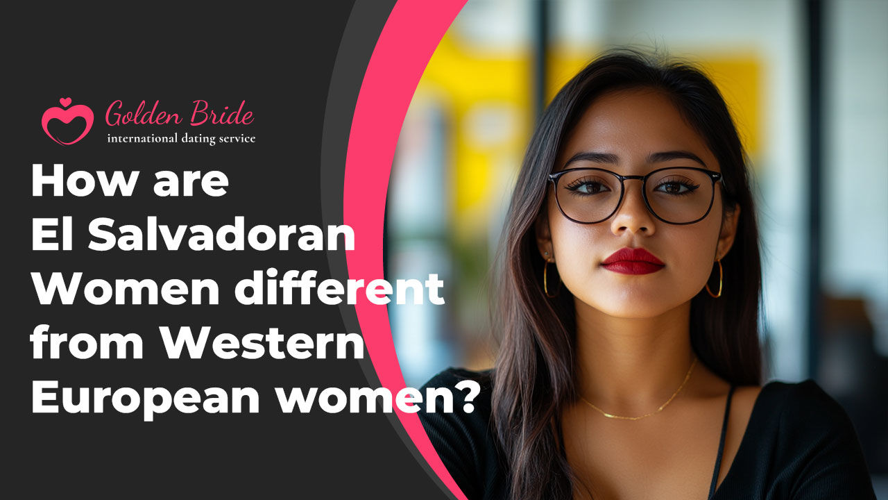 How are El Salvadoran Women different from other Western European women?