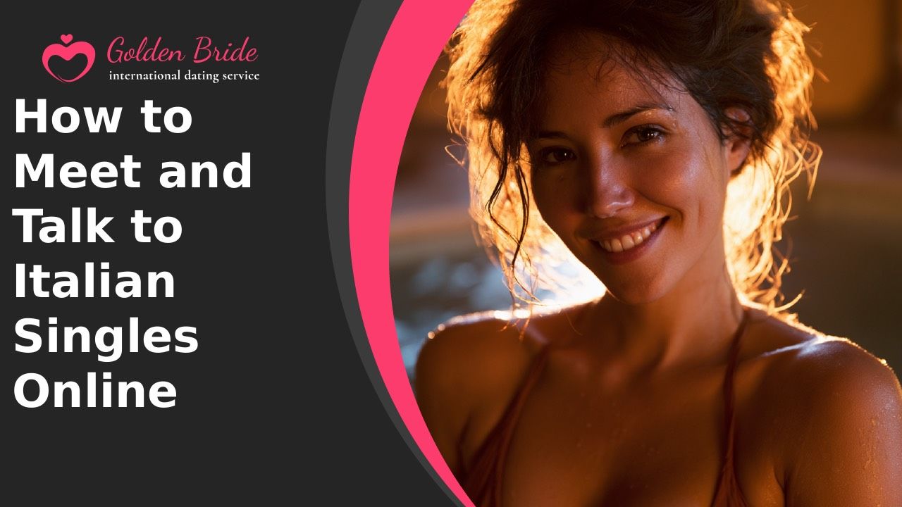How to Meet and Talk to Italian Singles Online