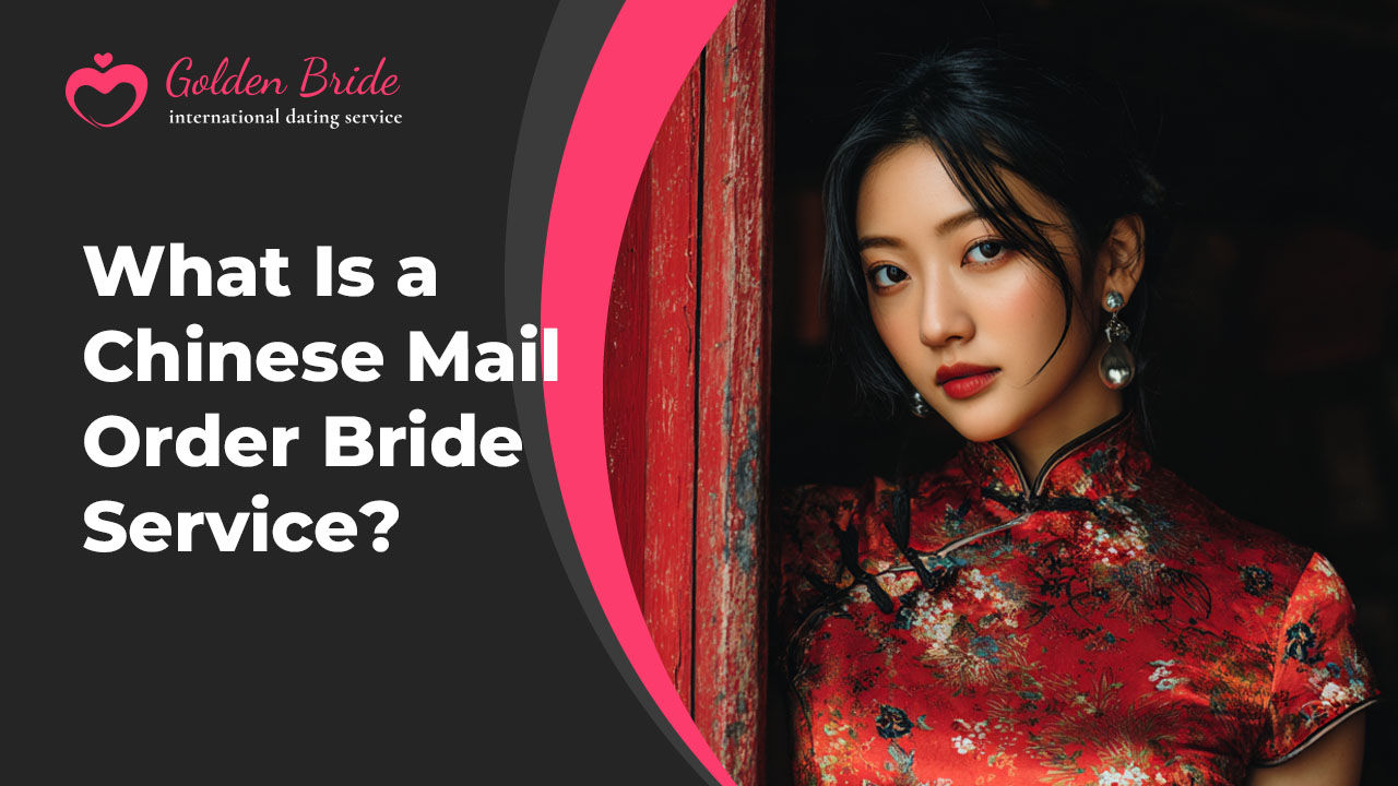 What Is a Chinese Mail Order Bride Service?