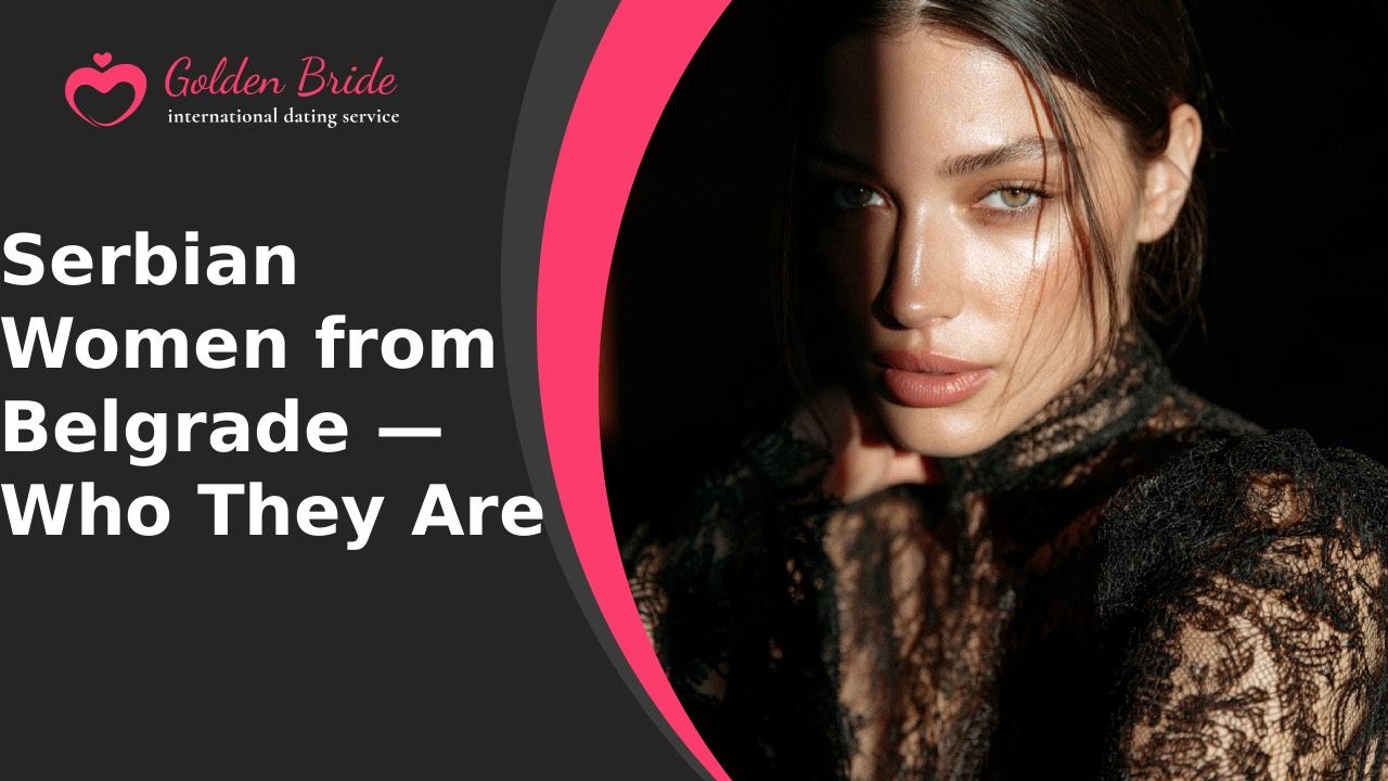 Serbian Women from Belgrade — Who They Are