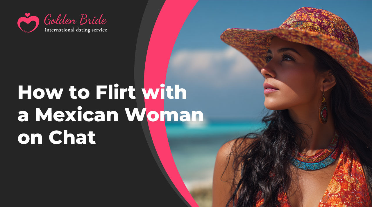 How to Flirt with a Mexican Woman on Chat