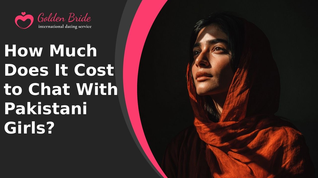 How Much Does It Cost to Chat With Pakistani Girls?