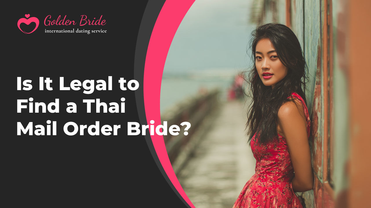 Is It Legal to Find a Thai Mail Order Bride?