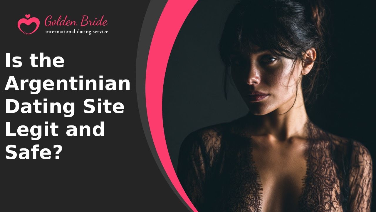 Is the Argentinian Dating Site Legit and Safe?