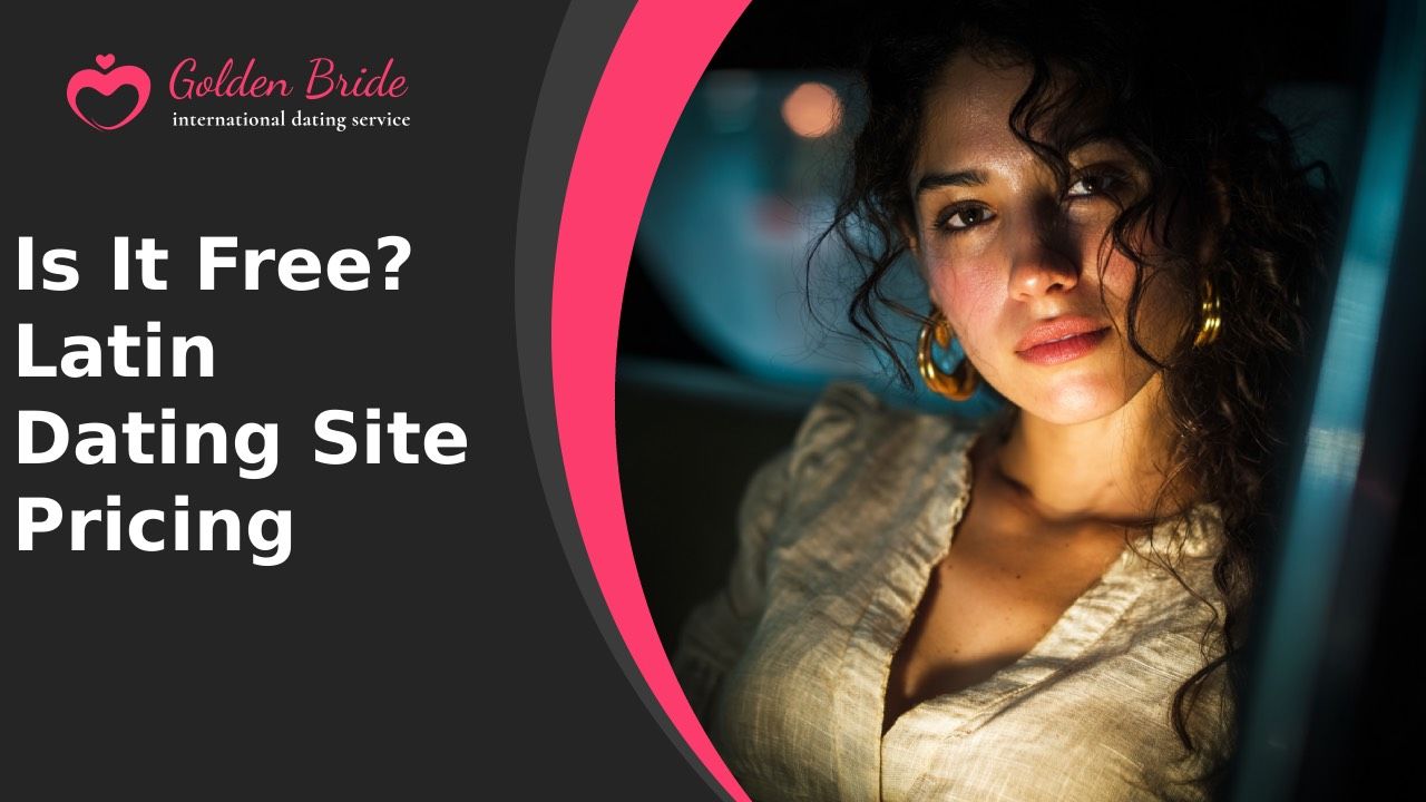 Is It Free? Latin Dating Site Pricing