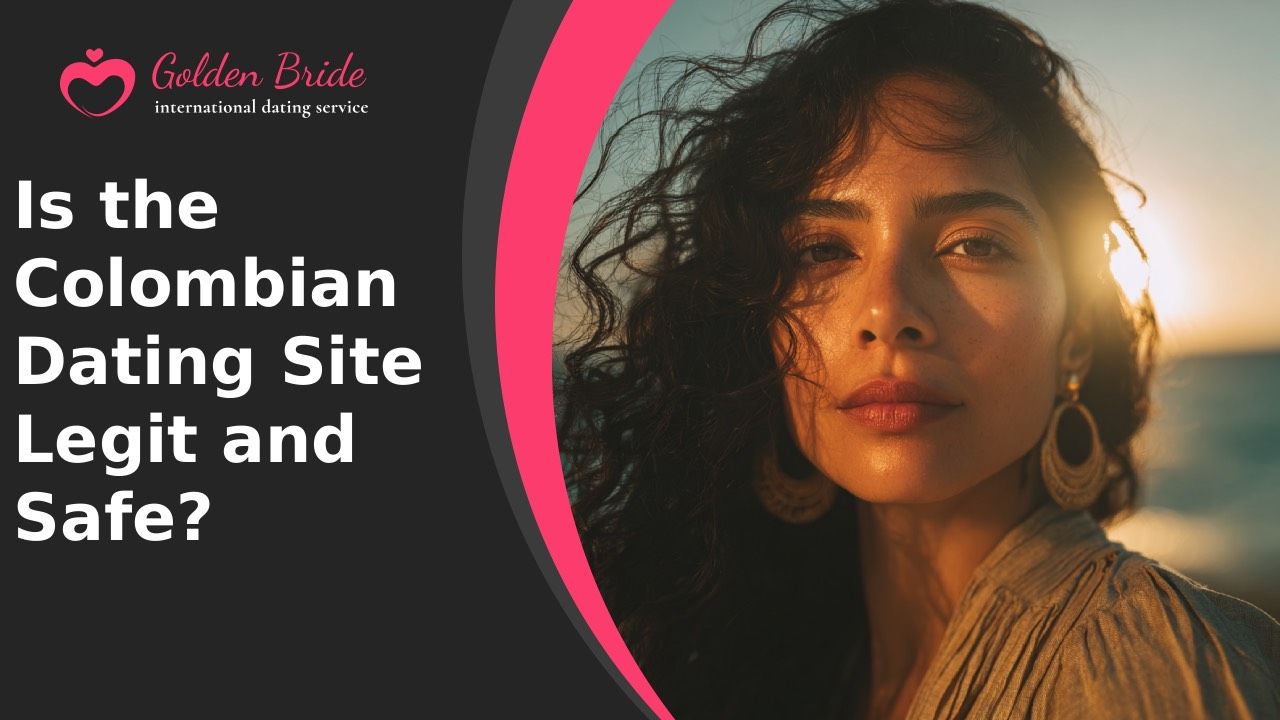 Is the Colombian Dating Site Legit and Safe?