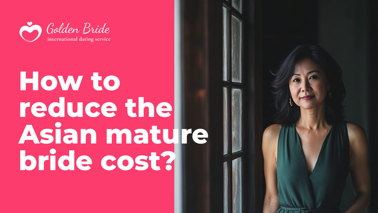 How to reduce the Asian mature bride cost?