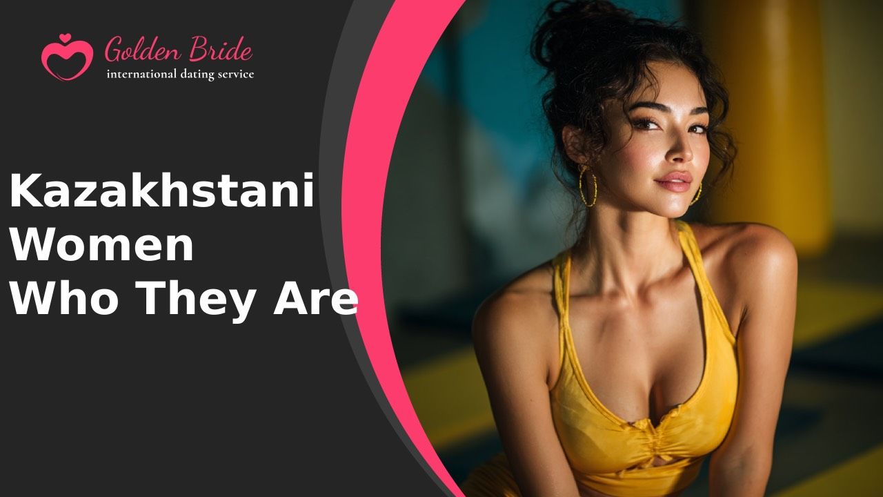 Kazakhstani Women — Who They Are