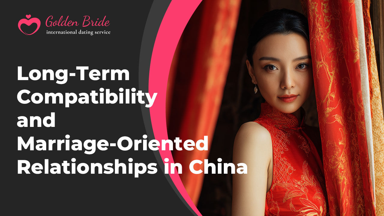 Long-Term Compatibility and Marriage-Oriented Relationships in China