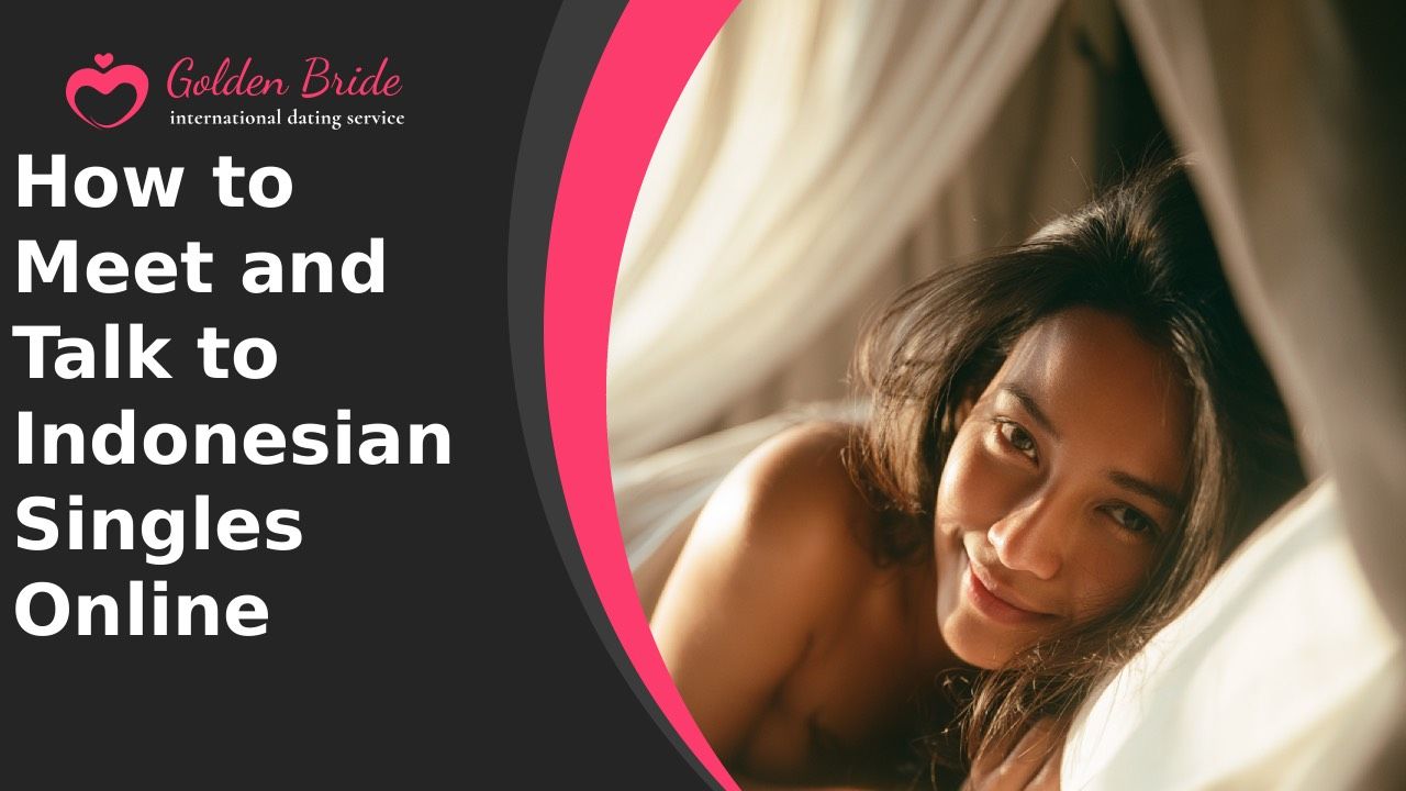 How to Meet and Talk to Indonesian Singles Online