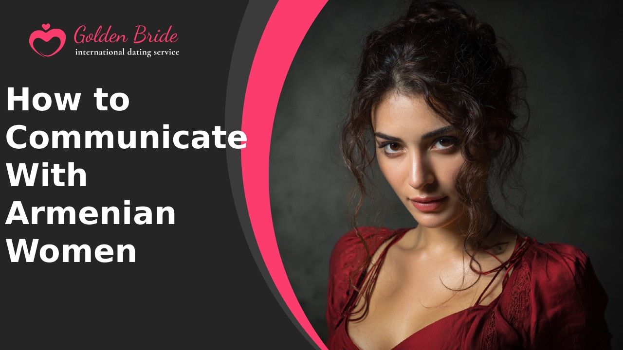 How to Communicate With Armenian Women
