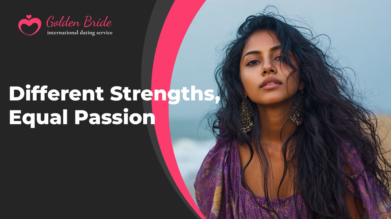 Different Strengths, Equal Passion