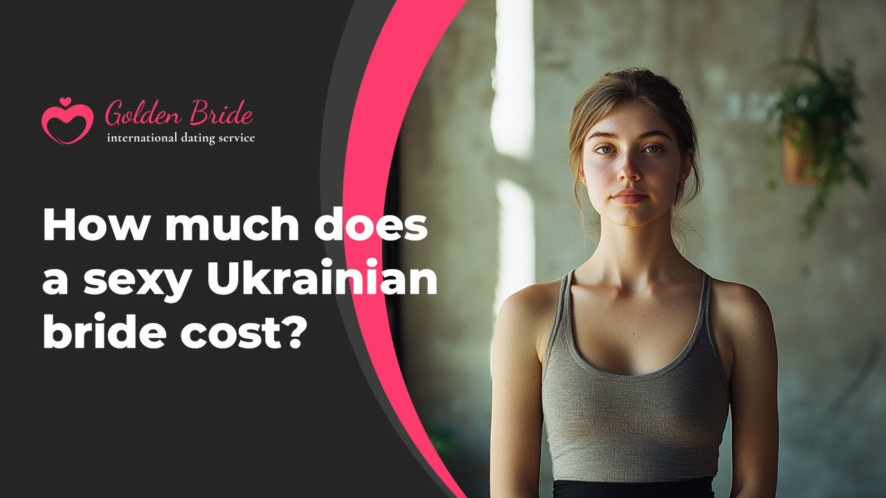 How much does a sexy Ukrainian bride cost?