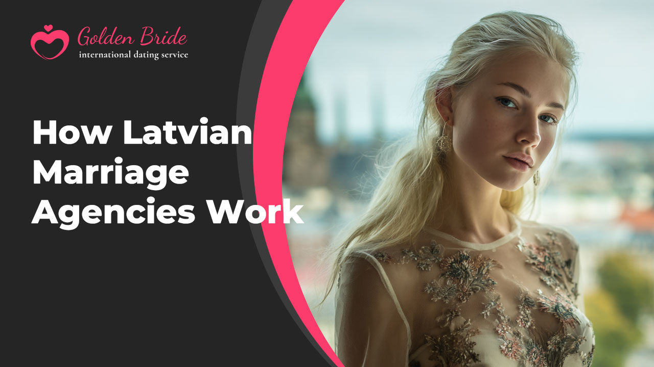 How Latvian Marriage Agencies Work