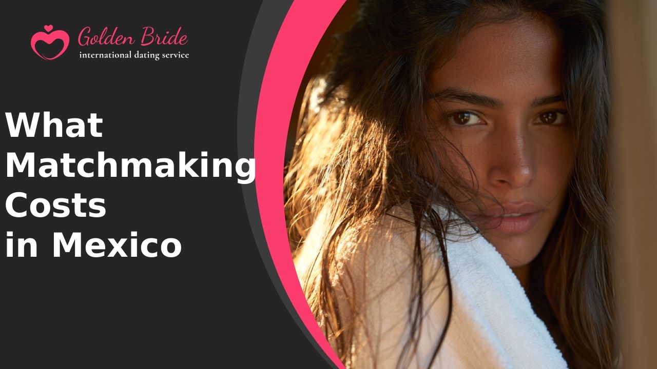 What Matchmaking Costs in Mexico