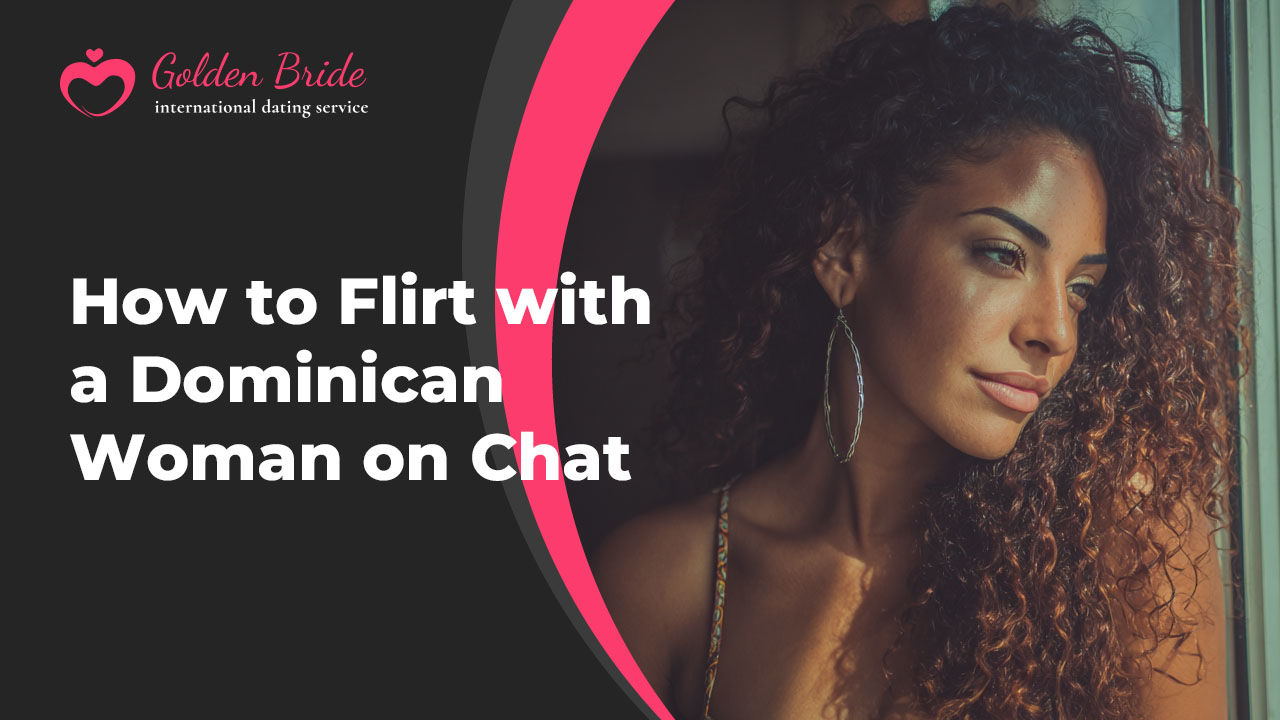 How to Flirt with a Dominican Woman on Chat
